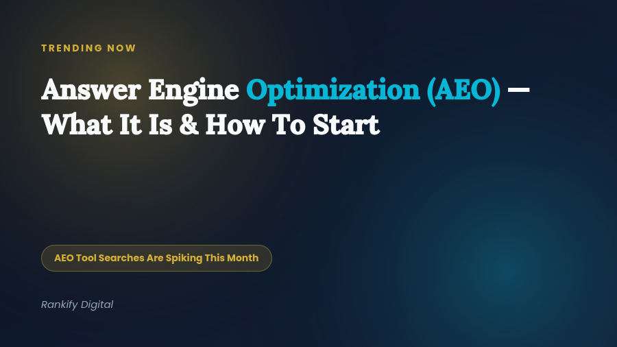 Answer Engine Optimization (AEO): What It Is, Why It's Trending, and How to Start