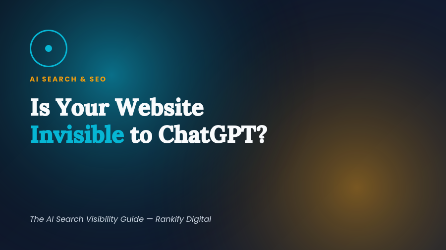 Is Your Website Invisible to ChatGPT? The AI Search Visibility Guide