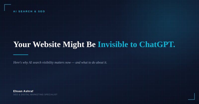 Your Website Might Be Invisible to ChatGPT. Here's Why That Matters Now.