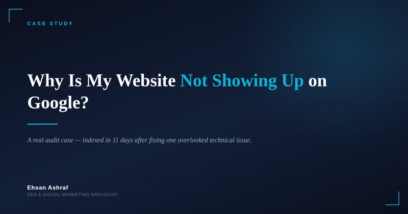 Why Is My Website Not Showing Up on Google? A Real Case Study