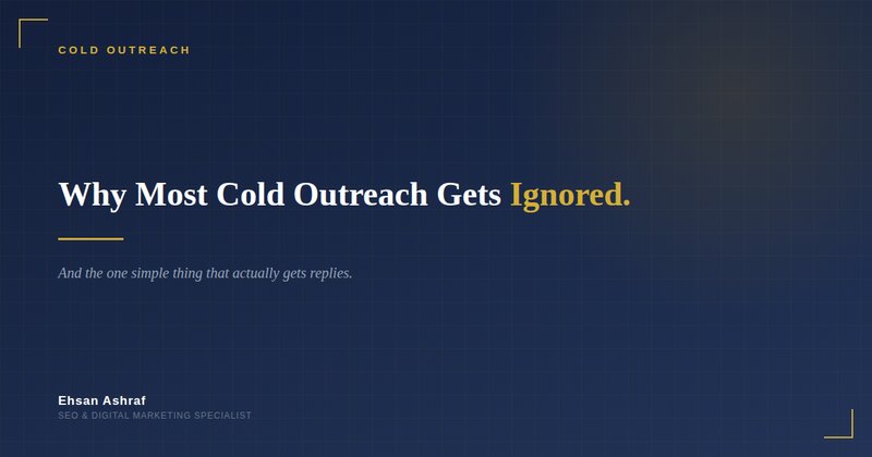 Why Most Cold Outreach Gets Ignored (And What Actually Gets Replies)